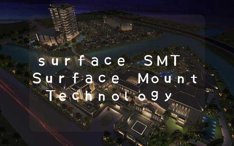 surface SMT Surface Mount Technology